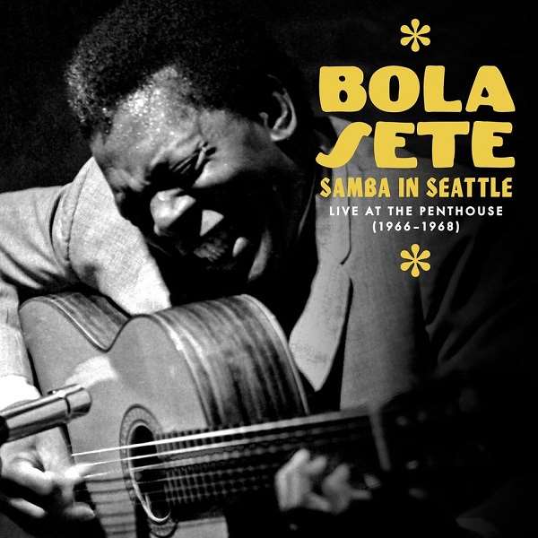 BOLA SETE - Samba in Seattle : Live at the Penthouse 1966​-​1968 cover 
