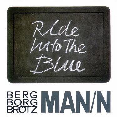 BORAH BERGMAN - Berg Borg Brötz Man/n: Ride Into the Blue cover 