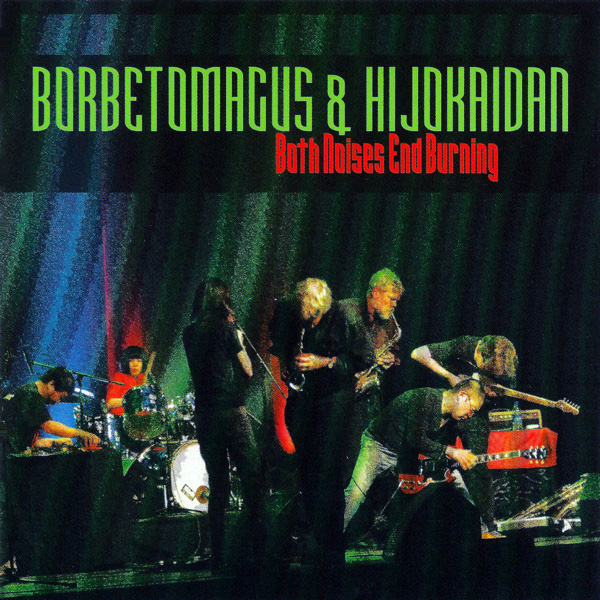 BORBETOMAGUS - Borbetomagus & Hijokaidan : Both Noises End Burning cover 