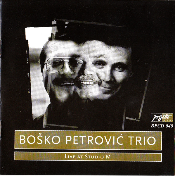 BOŠKO PETROVIĆ - Boško Petrović Trio : Live At Studio M cover 