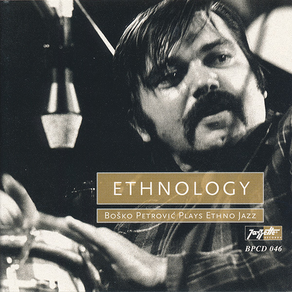 BOŠKO PETROVIĆ - Ethnology (Boško Petrović Plays Ethno Jazz) cover 
