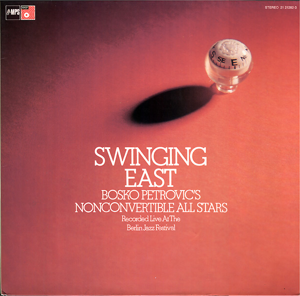 BOŠKO PETROVIĆ - Swinging East, Recorded Live At The Berlin Jazz Festival cover 