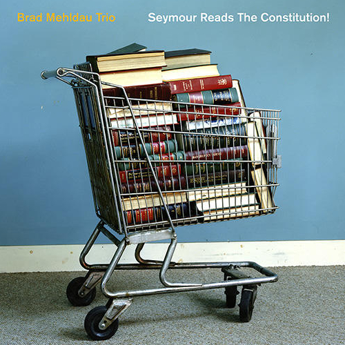 BRAD MEHLDAU - Seymour Reads the Constitution! cover 