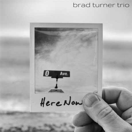 BRAD TURNER - Brad Turner Trio : Here Now cover 
