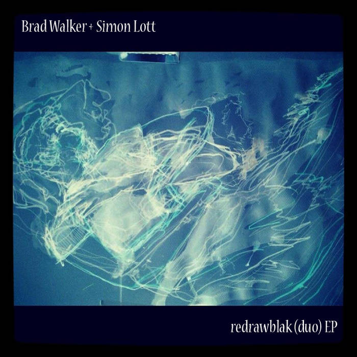 BRAD WALKER - Brad Walker + Simon Lott : redrawblak (duo) EP cover 