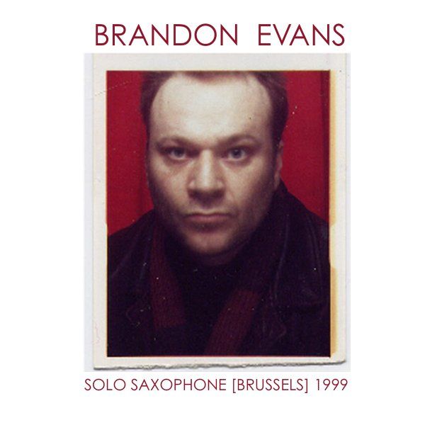 BRANDON EVANS - Solo Saxophone (Brussels) 1999 Box cover 