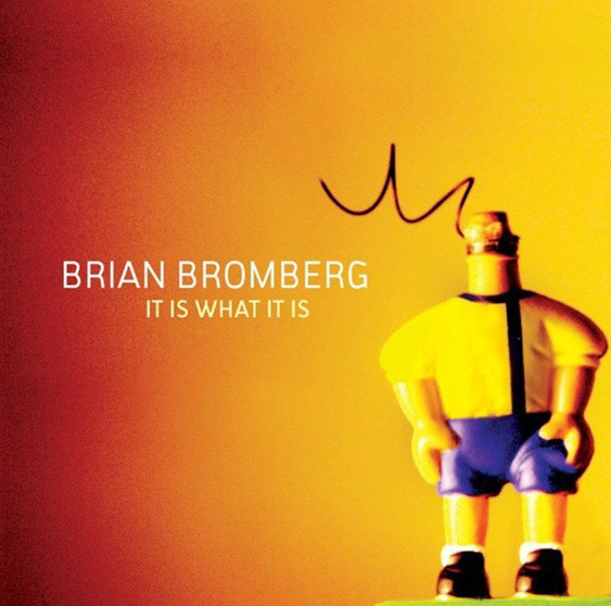 BRIAN BROMBERG - It Is What It Is cover 