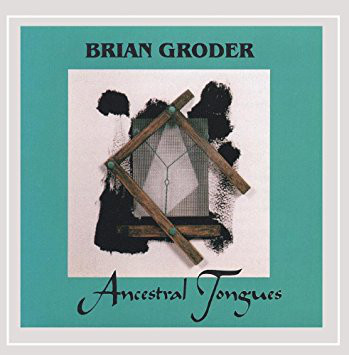 BRIAN GRODER - Ancestral Tongues cover 
