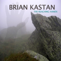 BRIAN KASTAN - The Reaching Hands cover 