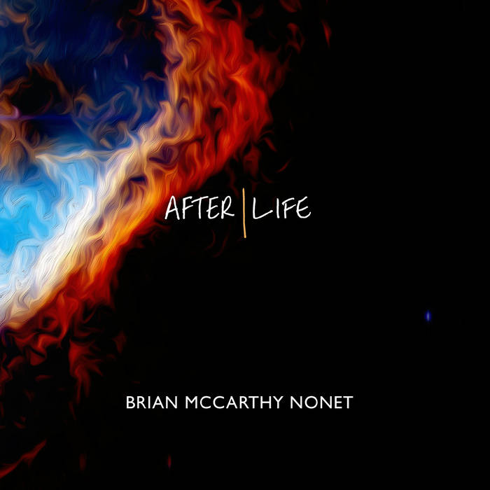 BRIAN MCCARTHY - Brian McCarthy Nonet : After|Life cover 