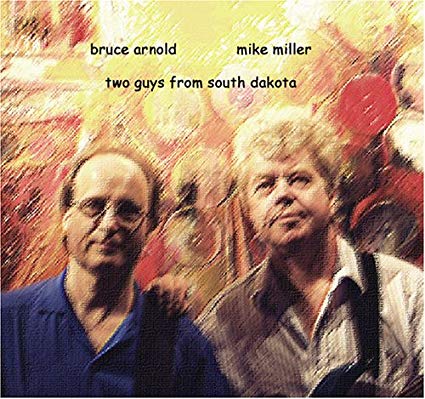 BRUCE ARNOLD - Bruce Arnold & Mike Miller : Two Guys From South Dakota cover 