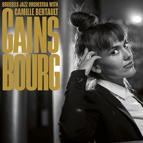 BRUSSELS JAZZ ORCHESTRA - Brussels Jazz Orchestra & Camille Bertault : Gainsbourg cover 