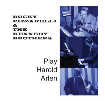 BUCKY PIZZARELLI - Bucky Pizzarelli & The Kennedy Brothers Play Harold Arlen cover 