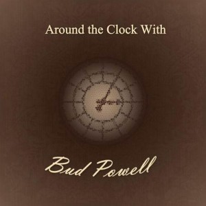 BUD POWELL - Around the Clock With cover 