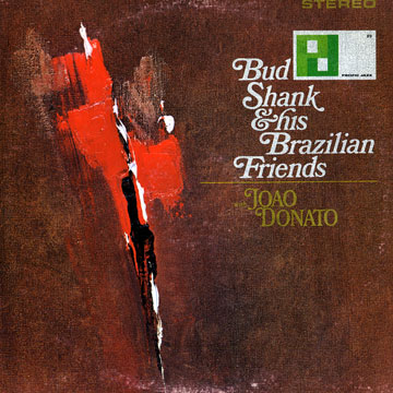 BUD SHANK - Bud Shank & His Brazilian Friends (aka Bud Shank, Donato, Rosinha de Valença) cover 