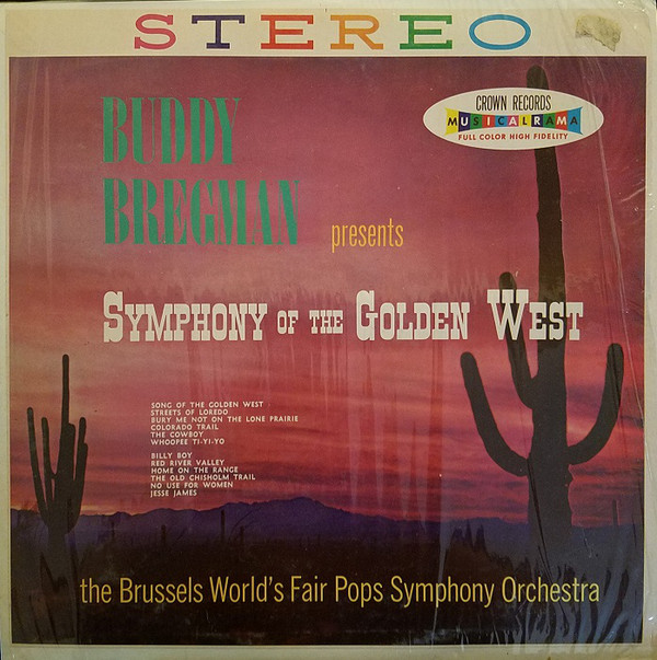BUDDY BREGMAN - Buddy Bregman Presents The Brussels World's Fair Pop Symphony Orchestra ‎: Symphony Of The Golden West cover 