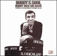 BUDDY RICH - Buddy & Soul: Buddy Rich Big Band Recorded Live in Hollywood at the Whiskey A Go-Go cover 