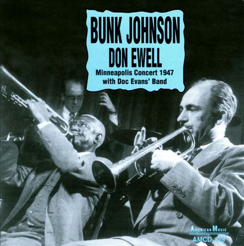 BUNK JOHNSON - Bunk Johnson & Don Ewell : the complete Minneapolis concert 1947 with Doc Evans' Band cover 