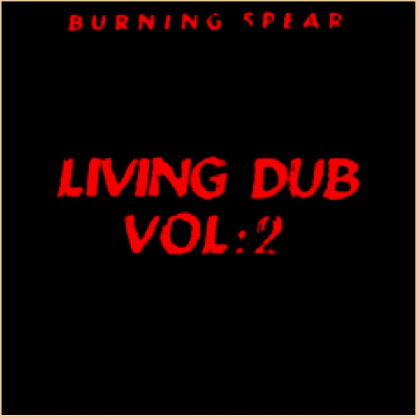 BURNING SPEAR - Living Dub, Volume 2 cover 
