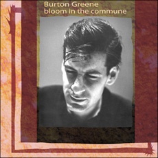 BURTON GREENE - Bloom In The Commune cover 