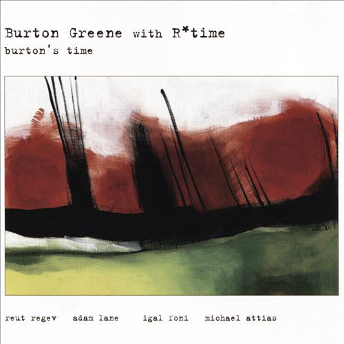 BURTON GREENE - Burton Greene with R*Time: Burton's Time cover 