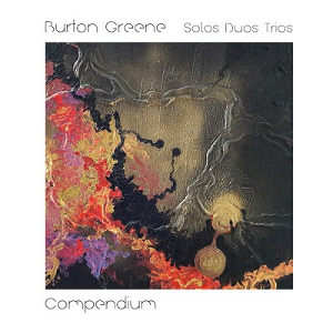 BURTON GREENE - Compendium (Solos, Duos, Trios) cover 