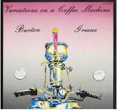 BURTON GREENE - Variations On A Coffee Machine cover 