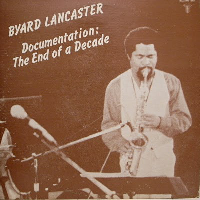 BYARD LANCASTER - Documentation : The End Of A Decade cover 