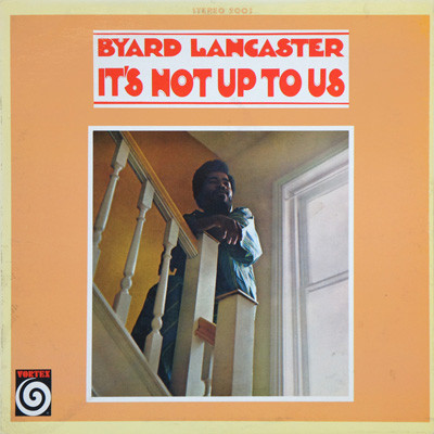 BYARD LANCASTER - It's Not Up To Us cover 