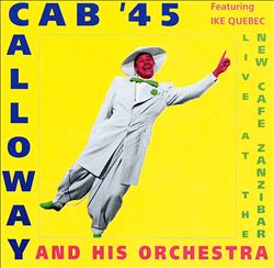 CAB CALLOWAY - Cab Calloway '45: Live at the New Cafe Zanzibar cover 
