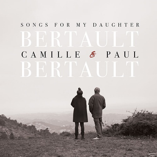 CAMILLE BERTAULT - Camille Bertault & Paul Bertault : Songs For My Daughter cover 