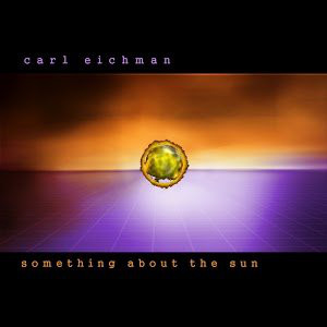 CARL EICHMAN - Something About The Sun cover 