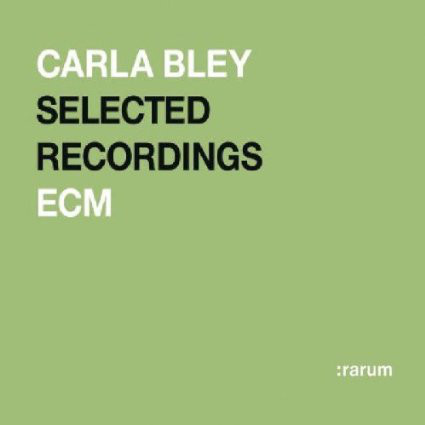 CARLA BLEY - rarum: Selected Recordings cover 