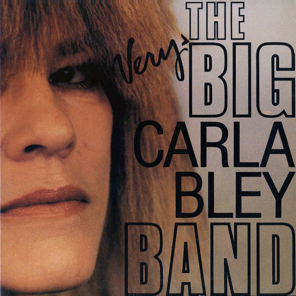 CARLA BLEY - The Very Big Carla Bley Band cover 