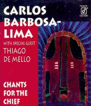 CARLOS BARBOSA LIMA - Carlos Barbosa-Lima With Thiago De Mello : Chants For The Chief cover 