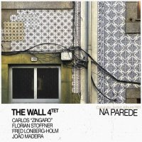 CARLOS ZINGARO - The Wall 4tet : Na Parede cover 