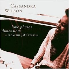 CASSANDRA WILSON - Love Phases Dimensions: From the JMT Years cover 