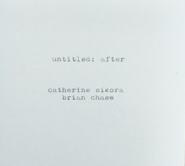 CATHERINE SIKORA - Catherine Sikora / Brian Chase ‎: Untitled - After cover 