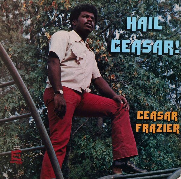 CAESAR FRAZIER (CEASAR FRAZIER) - Hail Ceasar! cover 