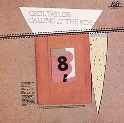 CECIL TAYLOR - Calling It The 8th (aka The Eighth) cover 