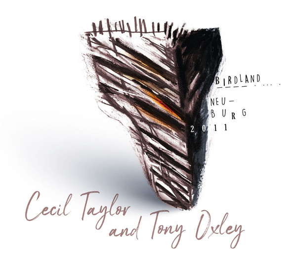 CECIL TAYLOR - Cecil Taylor And Tony Oxley ‎: Birdland, Neuburg 2011 cover 