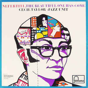 CECIL TAYLOR - Cecil Taylor Jazz Unit : Nefertiti, The Beautiful One Has Come (aka What's New) cover 