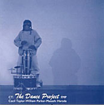 CECIL TAYLOR - CT: The Dance Project (with William Parker - Masashi Harada) cover 