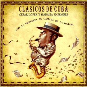 CÉSAR LÓPEZ & HABANA ENSEMBLE - Clasicos de Cuba cover 