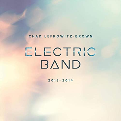 CHAD LEFKOWITZ-BROWN - Electric Band   2013-2014 cover 