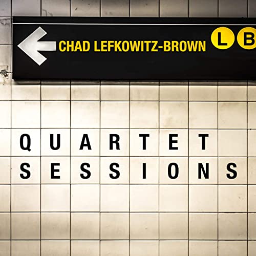 CHAD LEFKOWITZ-BROWN - Quartet Sessions cover 