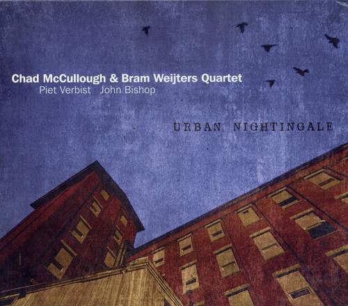 CHAD MCCULLOUGH - Chad McCullough – Bram Weijters Quartet : Urban Nightingale cover 