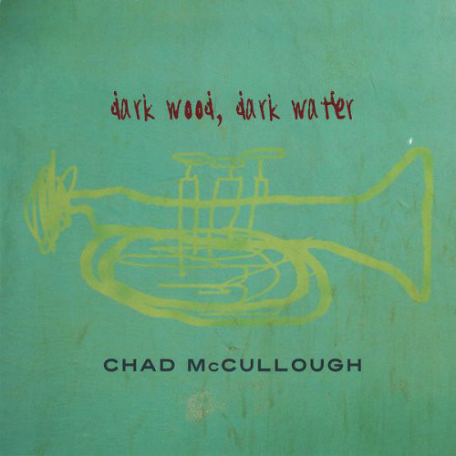 CHAD MCCULLOUGH - Dark Wood Dark Water cover 