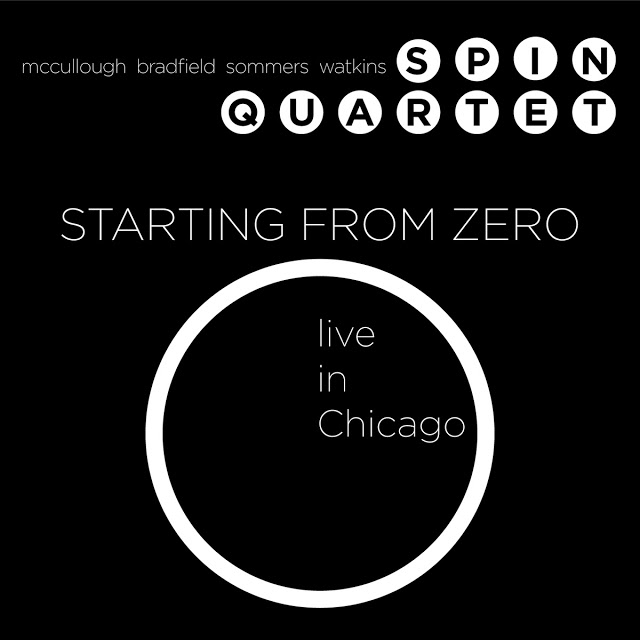 CHAD MCCULLOUGH - Spin Quartet : Starting From Zero, Live In Chicago cover 