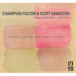 CHAMPIAN FULTON - Scott Hamilton and Champian Fulton : The Things We Did Last Summer cover 